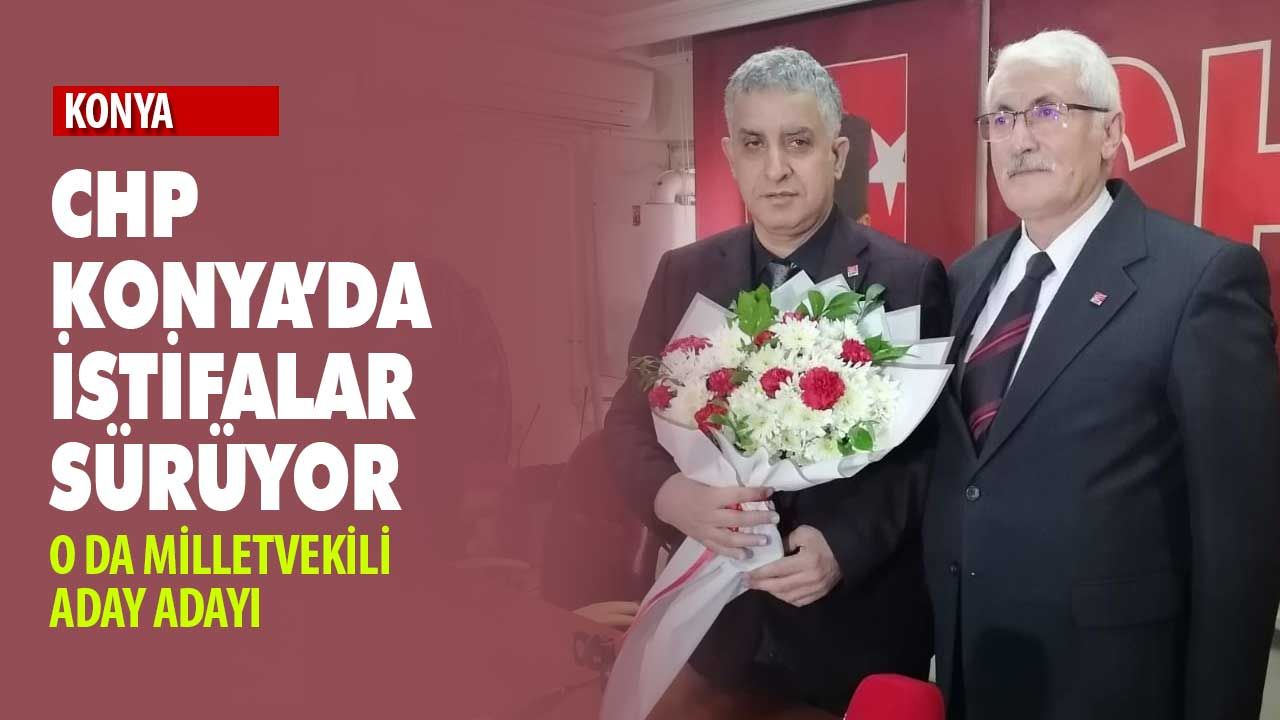 Konya'da istifa fırtınası... CHP Ereğli ilçe Başkanı Veysel Gönülal da istifa etti