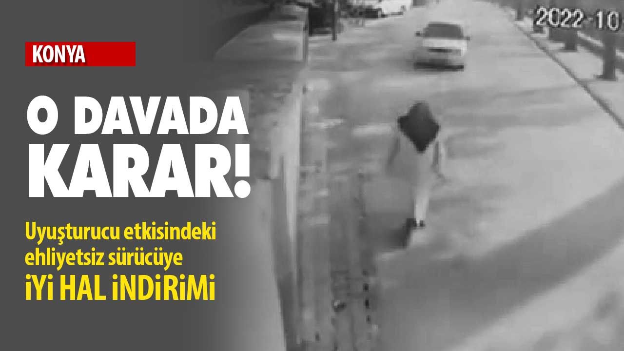Konya’da uyuşturucu etkisindeki ehliyetsiz sürücünün ölümlü kazasına iyi hal indirimi