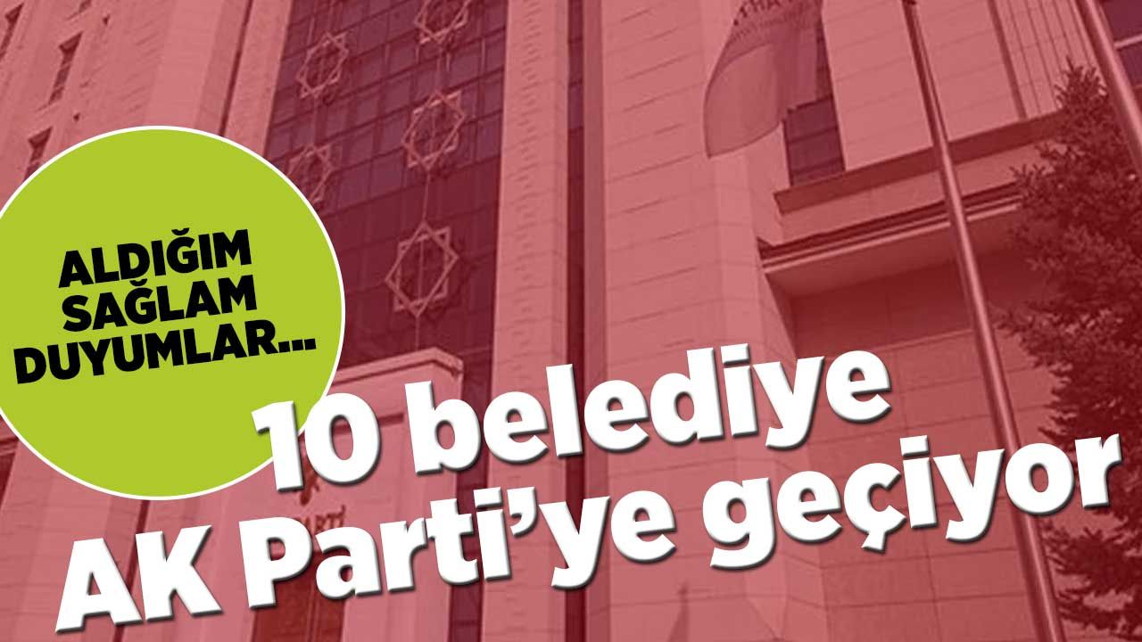 AK Parti'ye geçecek  10 belediye hangisi?