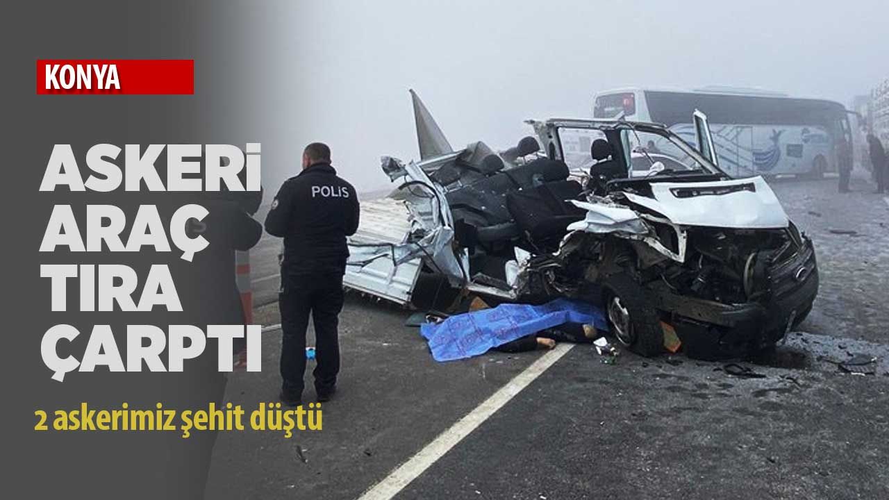 Konya'da yoğun sis nedeniyle kaza! Askeri araç tıra çarptı