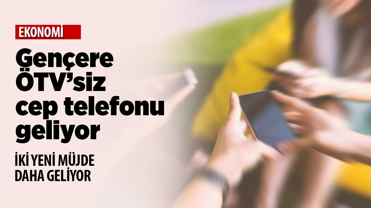 Gençlere ÖTV'siz cep telefonu kampanyası başlıyor