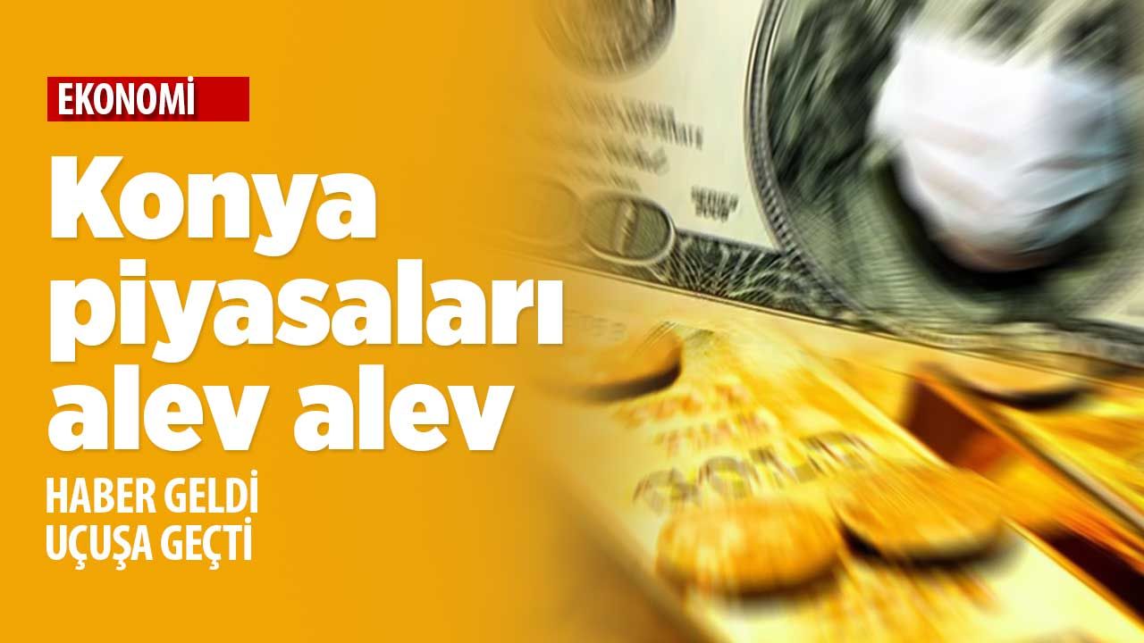 Konya'da piyasalar alev alev! Altın fiyatları uçuşa geçti