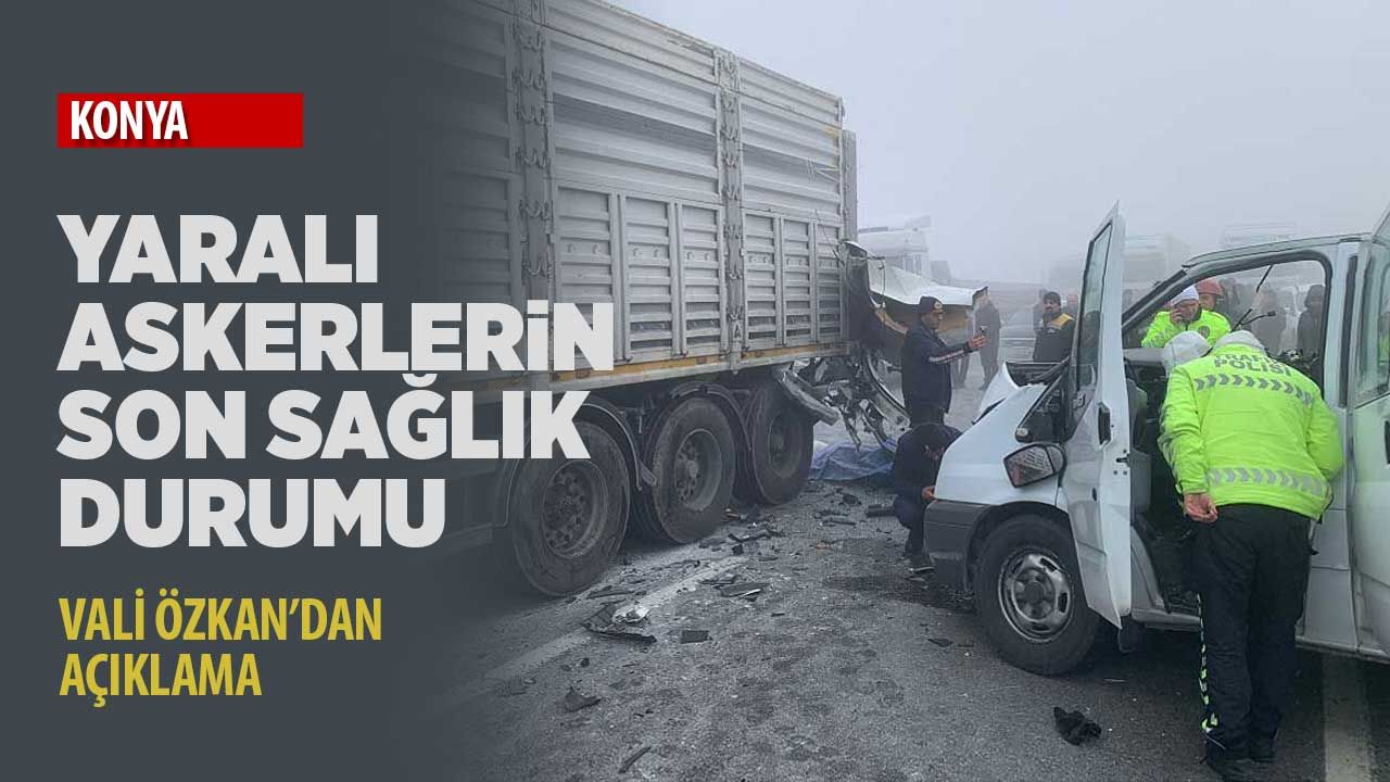 Konya Valisi Vahdettin Özkan'dan yaralı askerlerin durumu ile ilgili açıklama