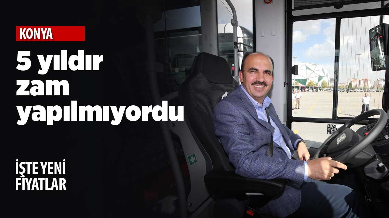 5 yıldan bu yana zam yapmayan Konya Büyükşehir Belediyesi ulaşıma zam yaptı! İşte yeni ulaşım fiyatları