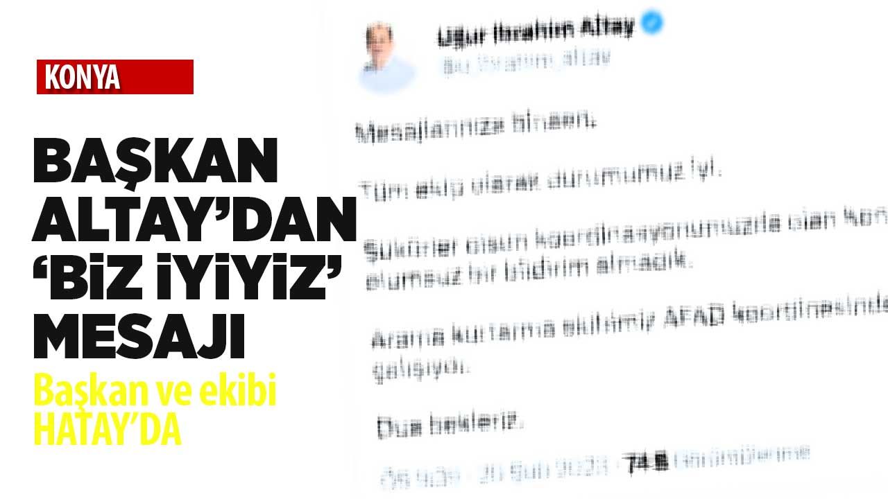 Başkan Altay'dan 'biz iyiyiz' mesajı