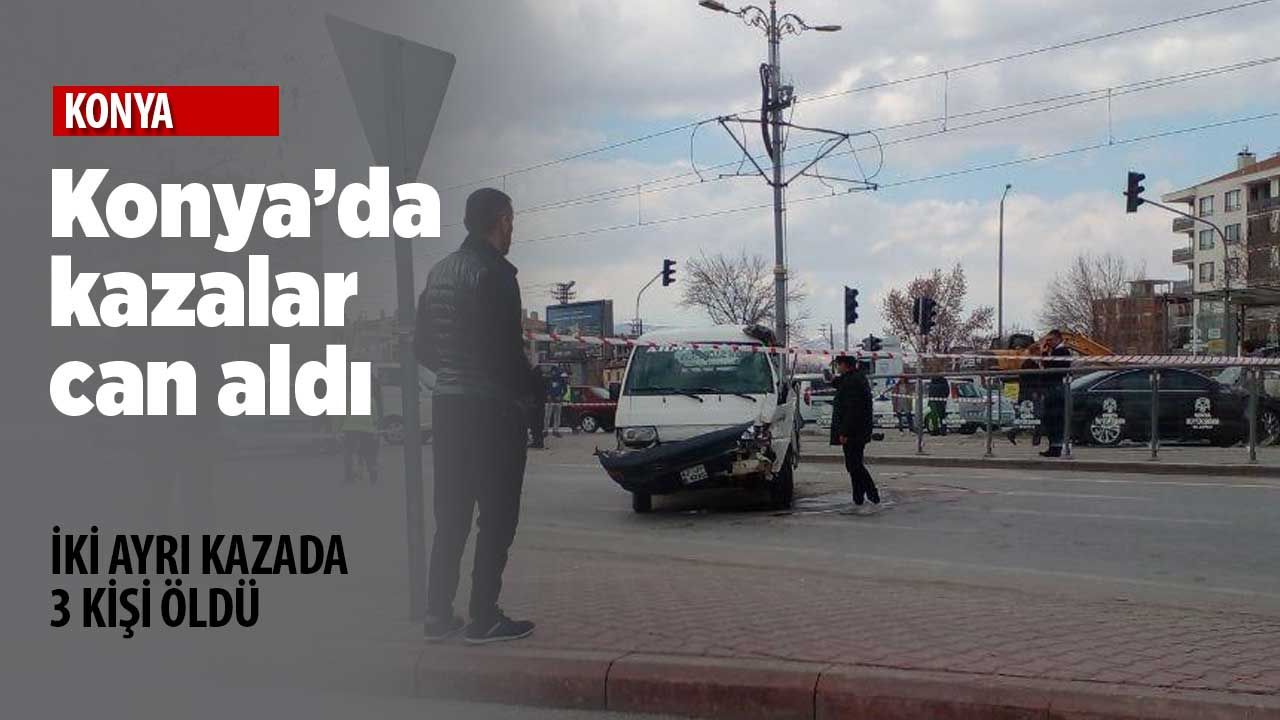Konya'da kara haftasonu: 3 kişi yaşamını yitirdi