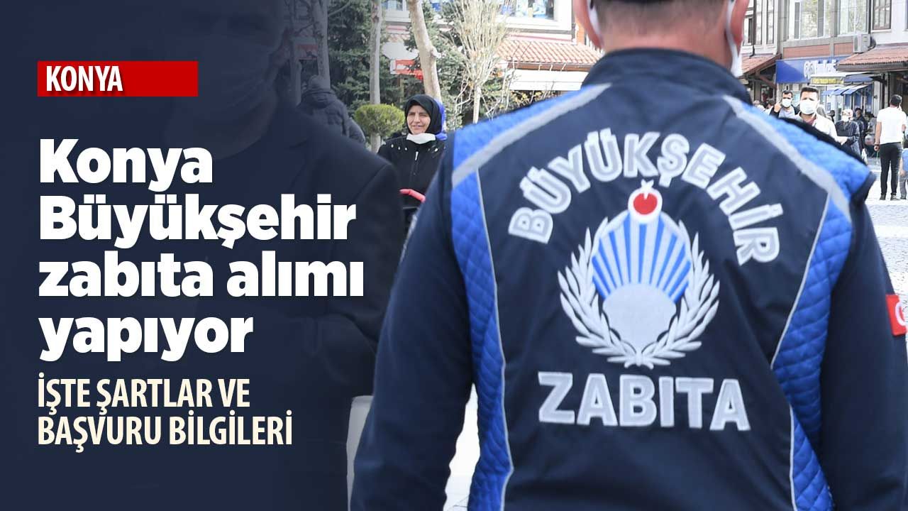 Başvurular başladı! Konya Büyükşehir Belediyesi zabıta memur alımı yapıyor