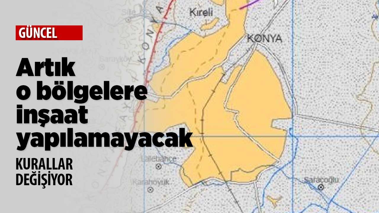 Konya'da bu bölgelere bina yapmak yasaklanıyor