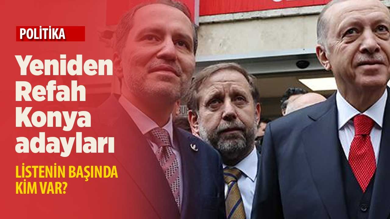 Yeniden Refah Partisi Konya milletvekili adayları