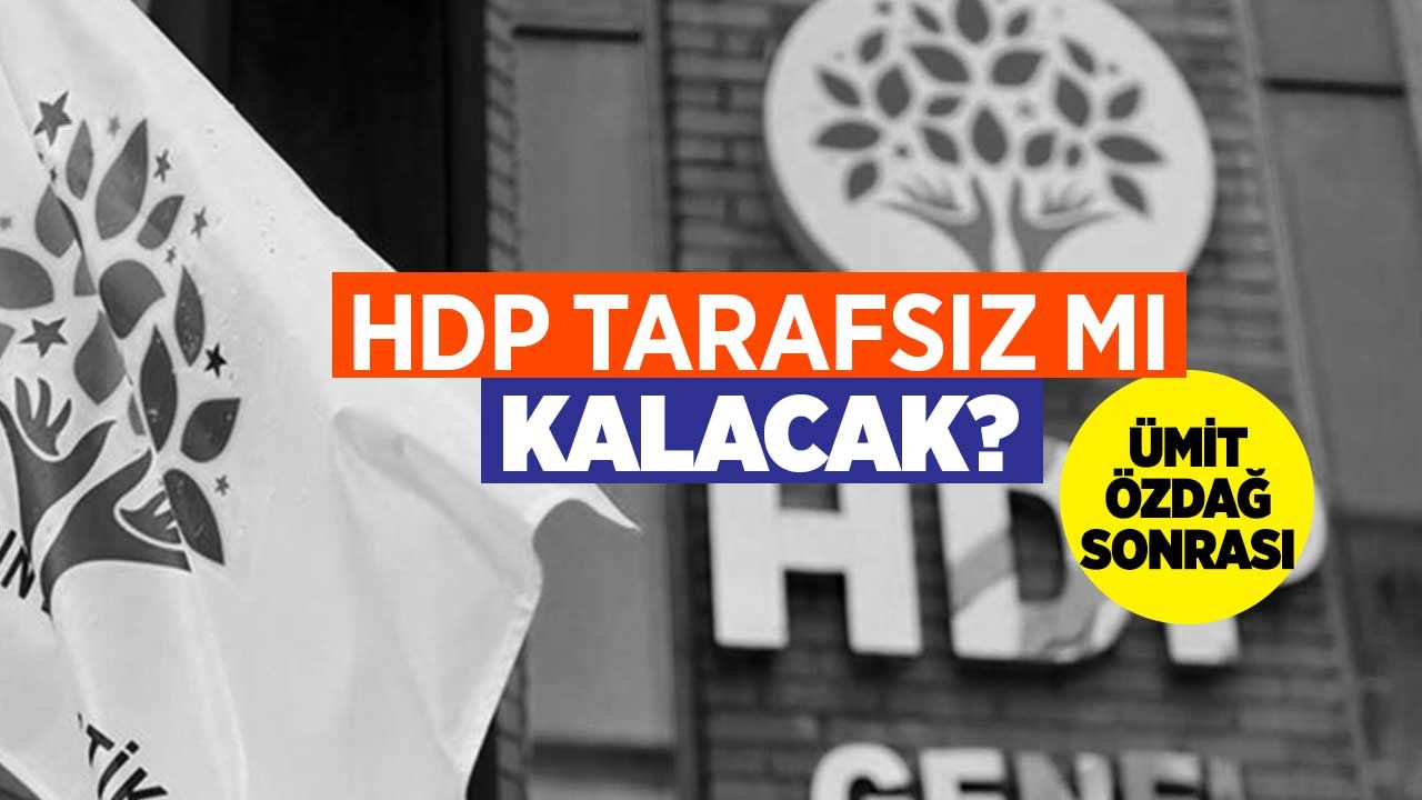 HDP ve Yeşil Sol Parti Ümit Özdağ sonrası ittifaktan çekiliyor mu?