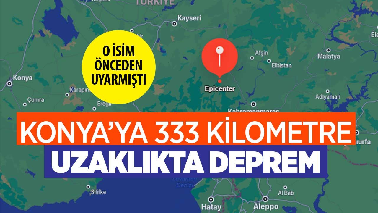 Deprem Konya'ya 333 kilometre yaklaştı