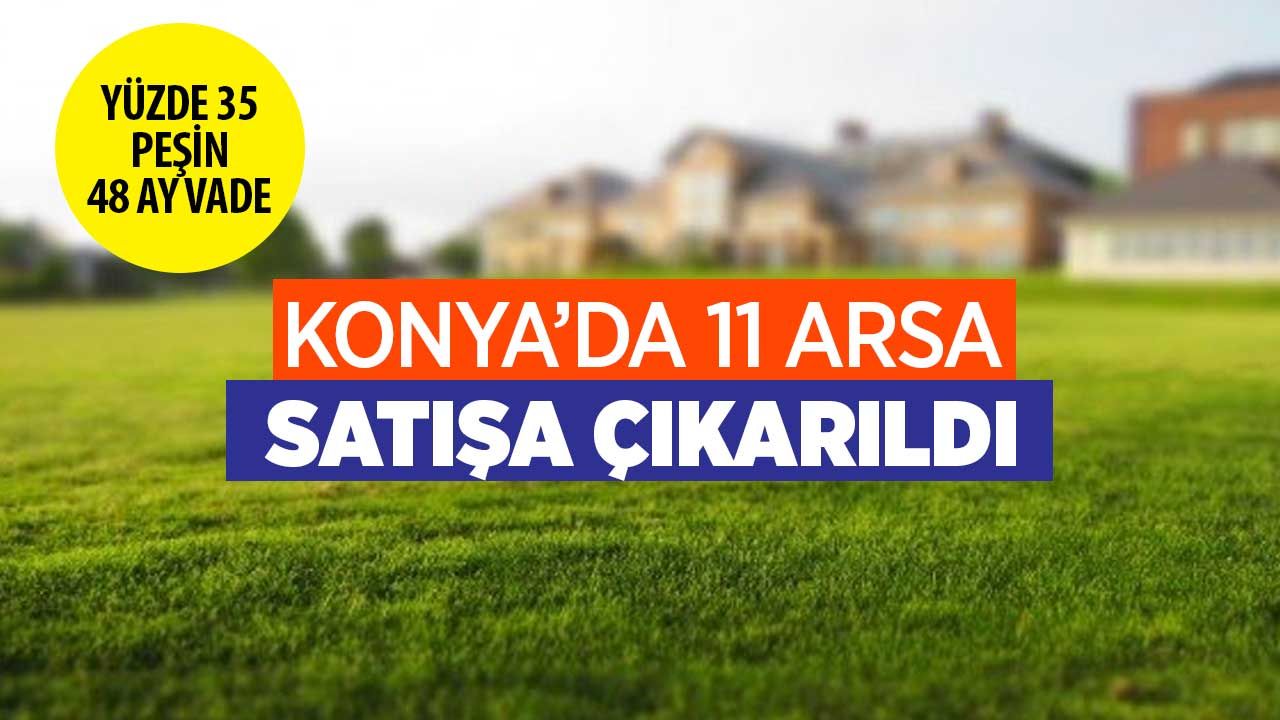 TOKİ Konya'da yüzde 35 peşin 48 ay vadeli imarlı arsa satacak