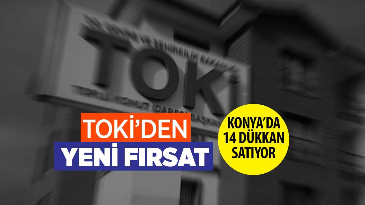 TOKİ'den satılık: Konya'da 500 bin liraya 120 vadeli işyeri