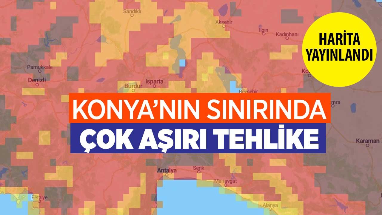 Copernicus Haritası Açıklandı: Konya'nın Sınırındaki Kentler Yangın Tehlikesi Altında