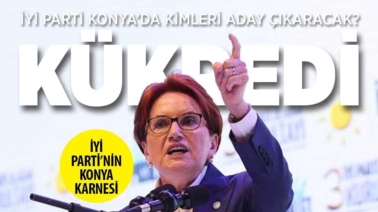 İttifak Yok! İYİ Parti, Konya'da Kendi Belediye Başkan Adaylarını Gösterecek