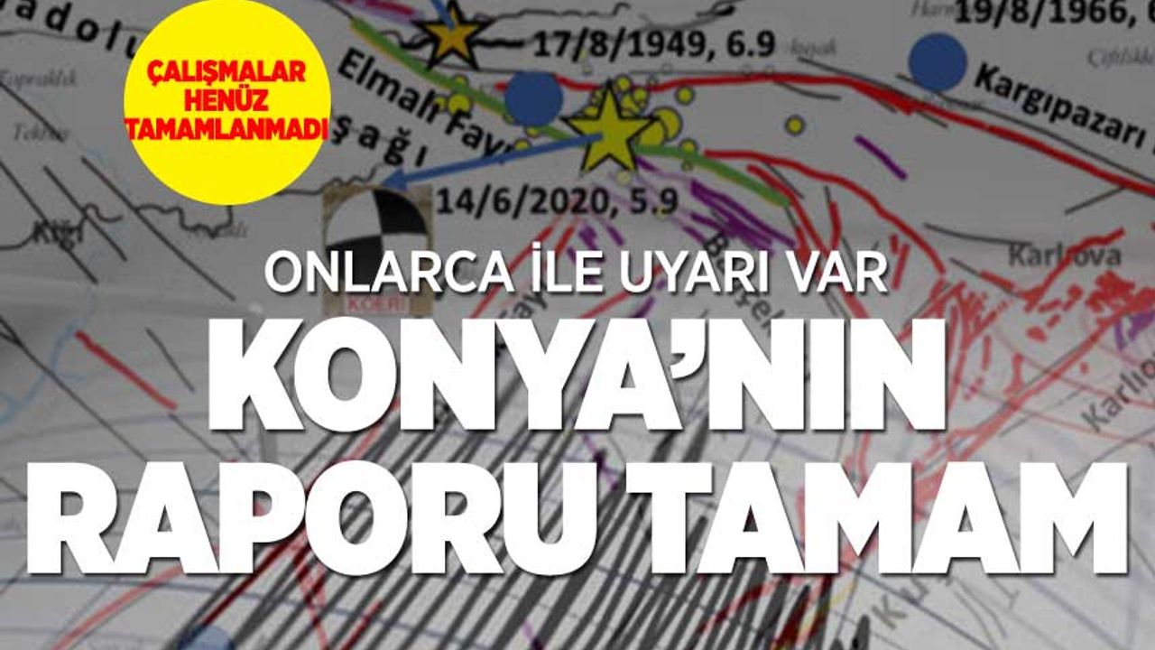 Konya'nın deprem raporu tamamlandı