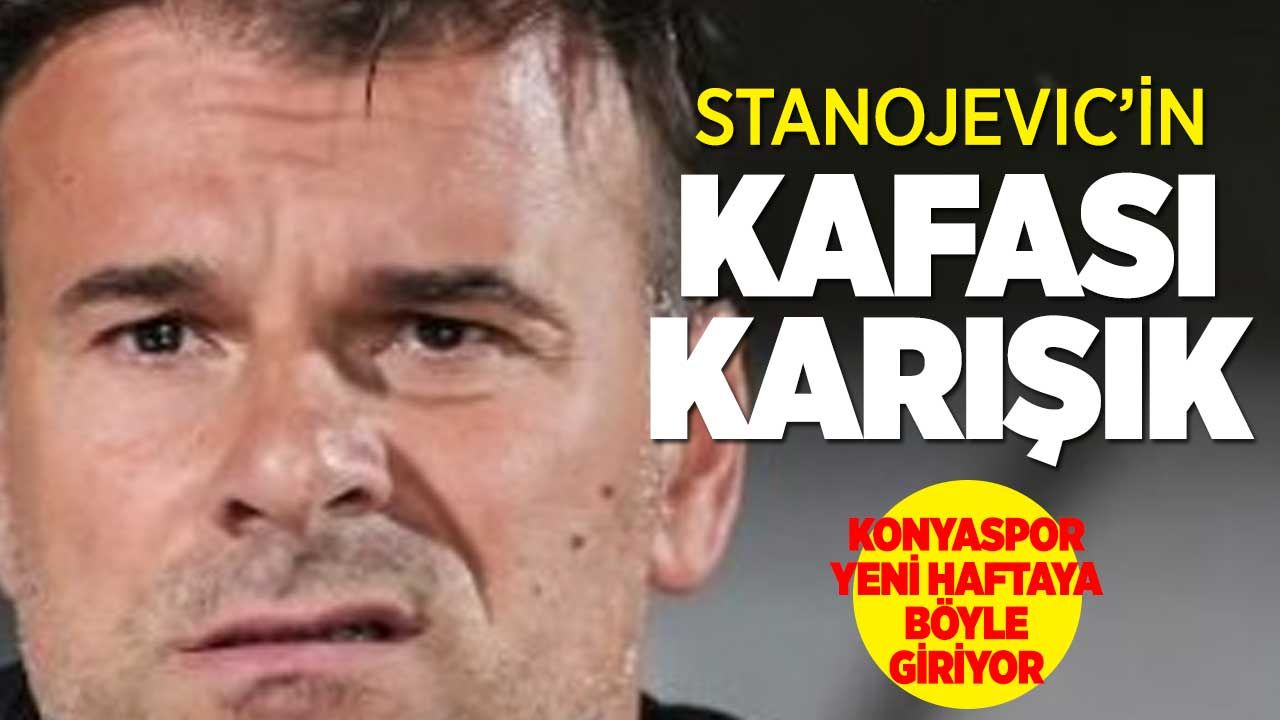 Konyaspor'da Stanojevic'in kafası karışık