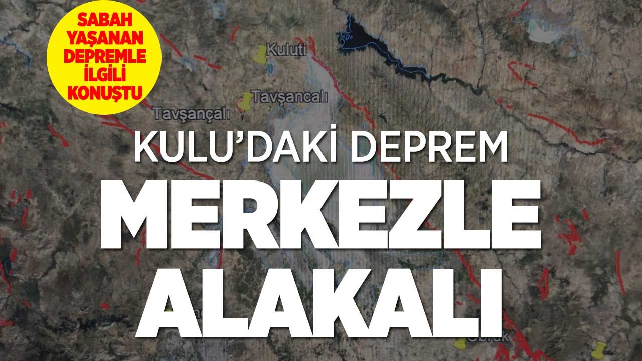 Kulu Depremi Konya Merkezdeki Depremle mi Alakalı?
