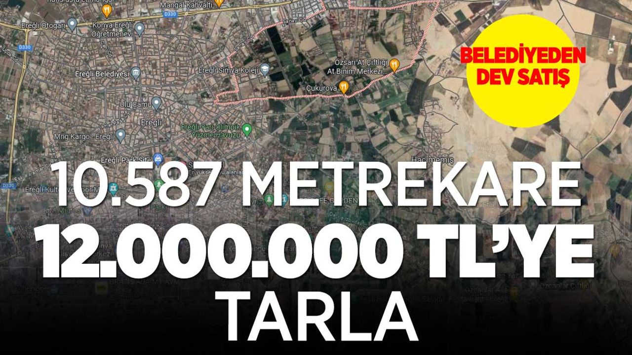 Konya Ereğli Belediyesi 10587 Metrekare Tarlayı Satışa Çıkardı