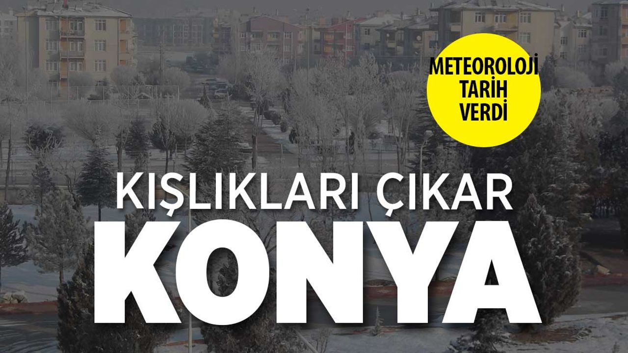 Konya'ya kış geliyor: Hava sıcaklığı 4 ila 7 derece düşecek