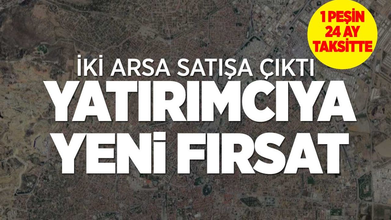Konya Büyükşehir Belediyesi, Yatırımcılar İçin Yeni Arsaları Satışa Sunuyor