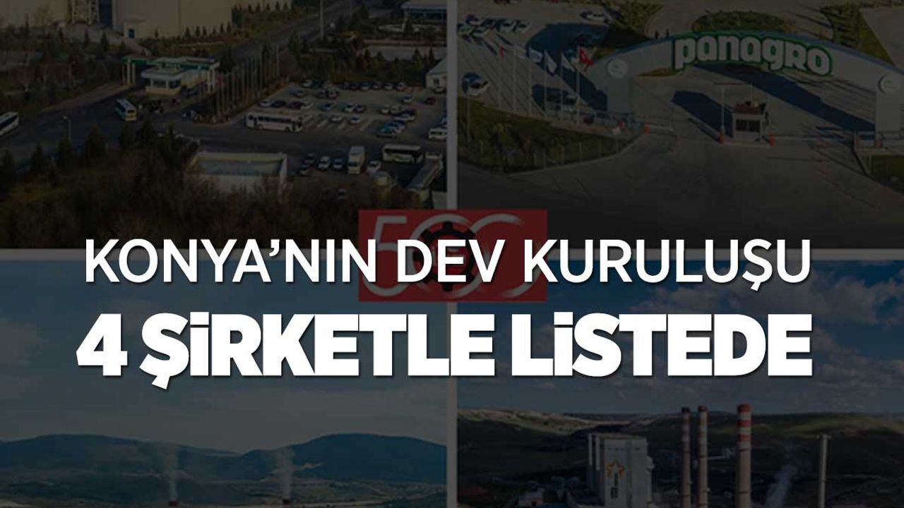 Konya'nın Devi Anadolu Birlik Holding İSO 500 Listesinde 4 İştirakiyle Yükselişte
