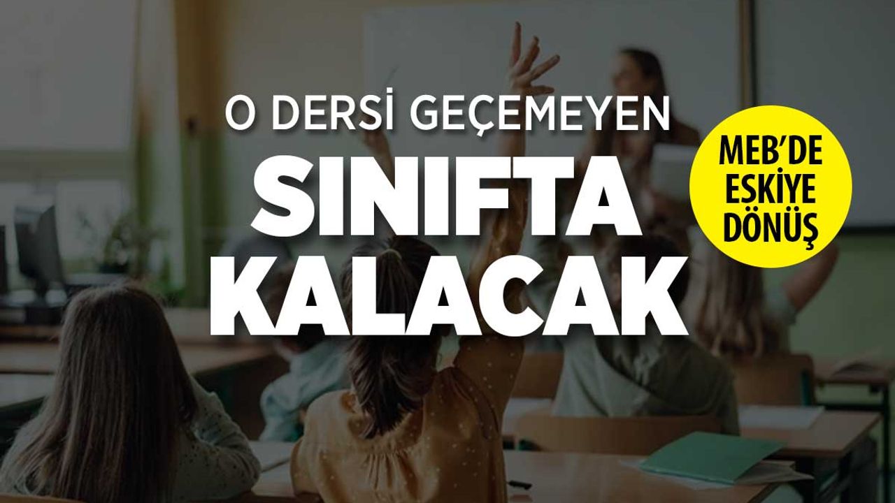 Milli Eğitim'de Eskiye Dönüş! Türkçe'yi Geçemeyen Sınıfta Kalır
