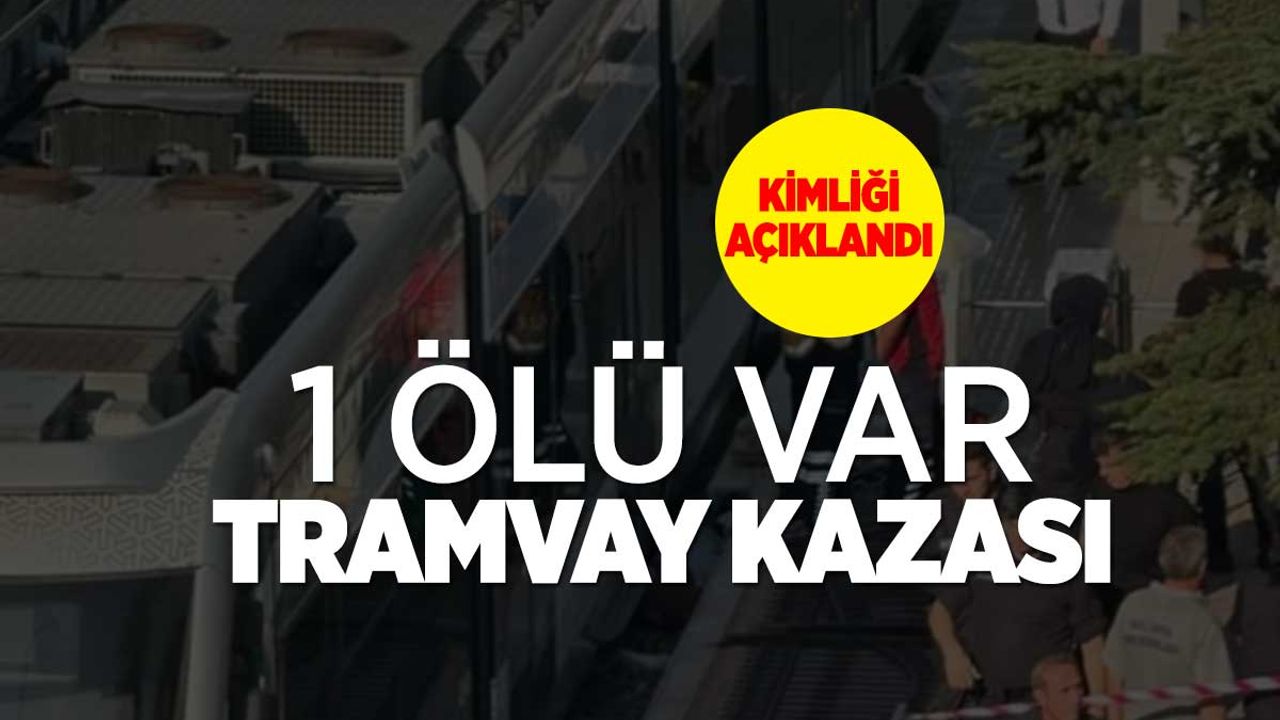 Konya'da tramvay kazasında ölen kişinin kimliği açıklandı