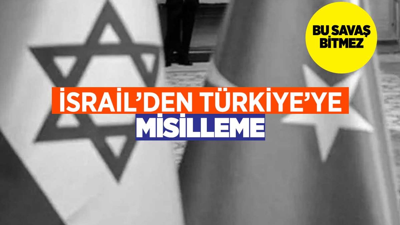 İsrail'den Türkiye'ye misilleme: Türk mallarına boykot