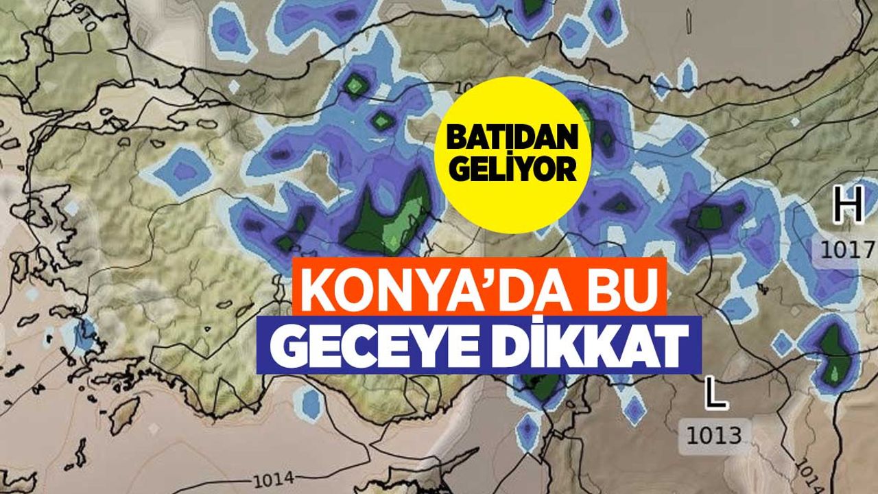 Haritada Konya'ya yağmur göründü! Bu saatlere dikkat!
