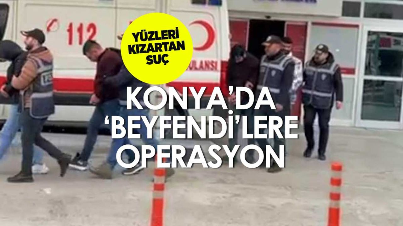 Konya'da yakalandılar! Yüzleri kızartacak o işi yapıyorlardı