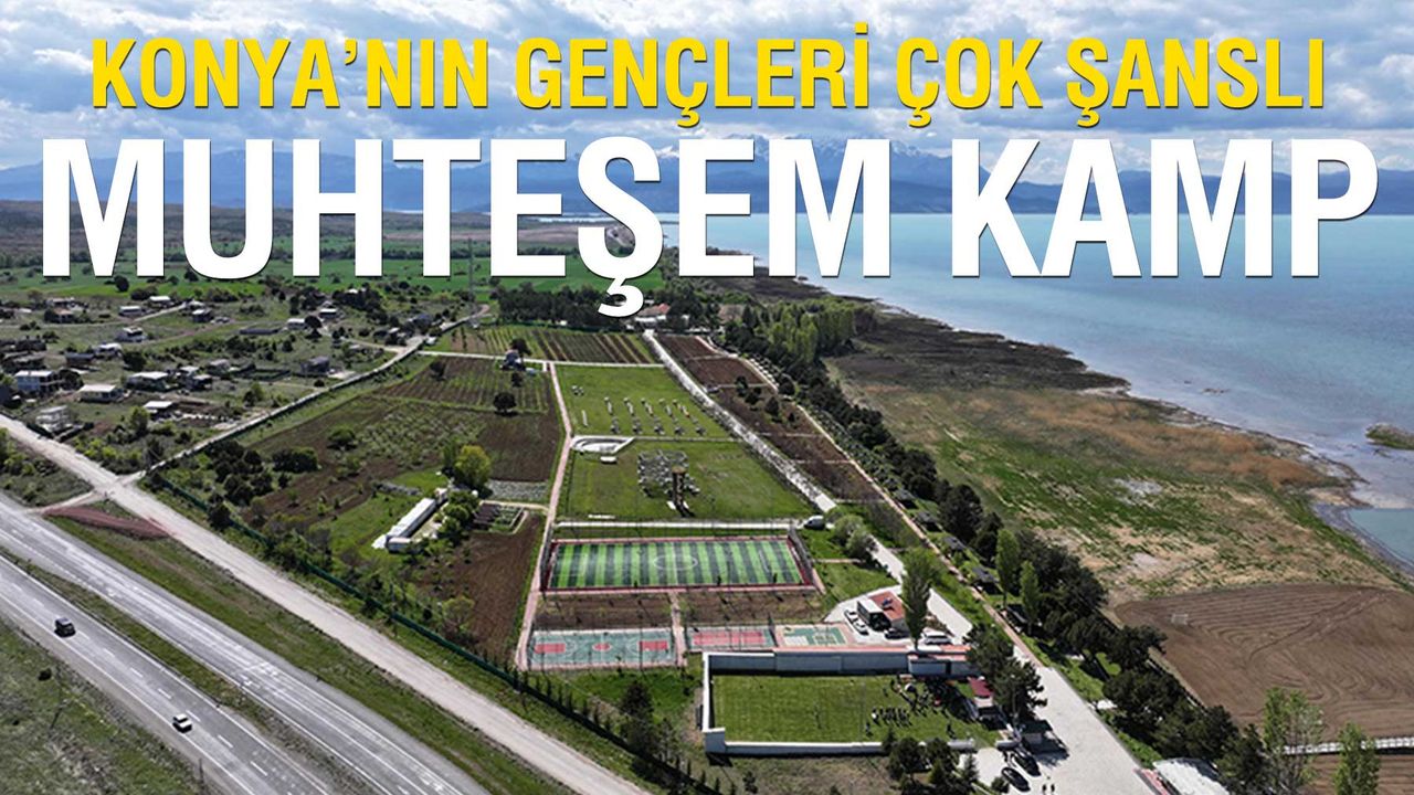 Konya'da gençler için muhteşem kamp