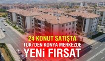 TOKİ Konya’da 2’si merkezde olmak üzere 24 konutu satışa sunuyor