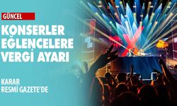 Konserlere ve eğlenceye vergi ayarı
