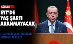 Cumhurbaşkanı Erdoğan: EYT'de yaş şartı aranmayacak