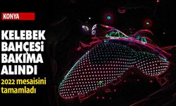Konya Tropikal Kelebek Bahçesi bakıma alındı