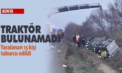 Konya’da 15 kişinin yaralandığı yolcu otobüsünü deviren traktör bulunamadı