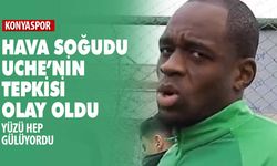 Hava soğudu, Konyaspor'da Uche'nin yüzü asık!