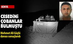 Konya’da çobanlar tarafından cesedi bulunan Mehmet Ali Güçlü davası sonuçlandı