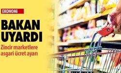 Zincir marketlere asgari ücret ayarı!
