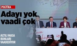 Altılı Masa'dan iddialı vaatler!