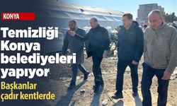 Çadır kentlerin temizlik hizmetlerini Konya belediyeleri yapıyor