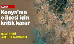 Konya için kritik karar Resmi Gazete'de