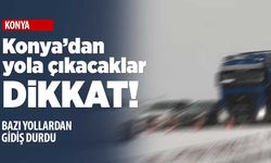 Konya'dan çıkış tamamen durmak üzere