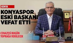 Konyaspor'un eski başkanı Mustafa Yayla vefat etti