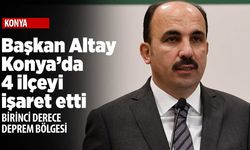 Başkan Altay Konya'nın 4 ilçesini işaret etti: 2000 yılından önce...