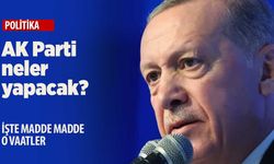 AK Parti seçim beyannamesinde neler var?