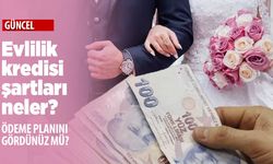 Evleneceklere 150 bin lira kredi almak için şartlar neler?