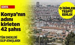 Konya'nın emeklerini boşa çıkartan 42 kişi