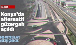Konya'da trafiği rahatlatacak alternatif yeni bir güzergah daha açıldı